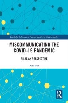 Miscommunicating the COVID-19 Pandemic : An Asian Perspective