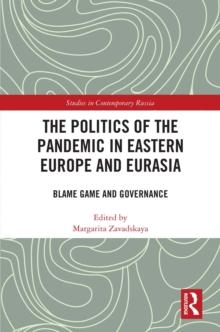 The Politics of the Pandemic in Eastern Europe and Eurasia : Blame Game and Governance