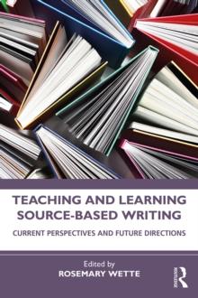 Teaching and Learning Source-Based Writing : Current Perspectives and Future Directions