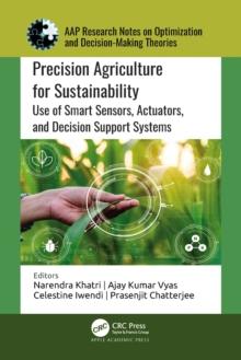 Precision Agriculture for Sustainability : Use of Smart Sensors, Actuators, and Decision Support Systems