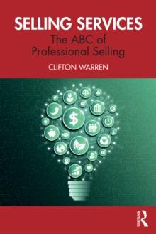 Selling Services : The ABC of Professional Selling