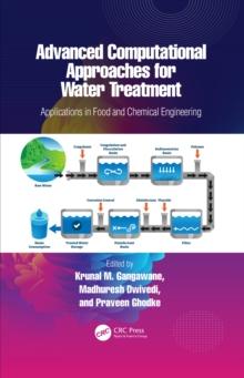 Advanced Computational Approaches for Water Treatment : Applications in Food and Chemical Engineering