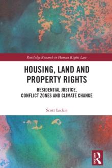 Housing, Land and Property Rights : Residential Justice, Conflict Zones and Climate Change