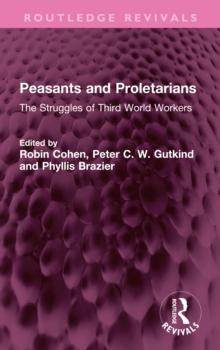 Peasants and Proletarians : The Struggles of Third World Workers