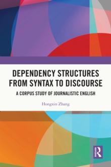 Dependency Structures from Syntax to Discourse : A Corpus Study of Journalistic English