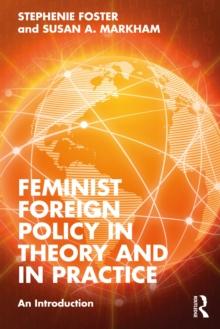 Feminist Foreign Policy in Theory and in Practice : An Introduction