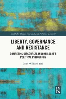 Liberty, Governance and Resistance : Competing Discourses in John Locke's Political Philosophy