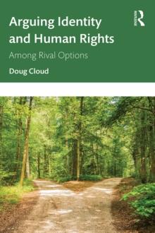 Arguing Identity and Human Rights : Among Rival Options