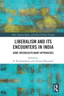 Liberalism and its Encounters in India : Some Interdisciplinary Approaches