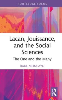 Lacan, Jouissance, and the Social Sciences : The One and the Many