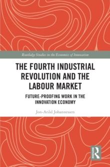 The Fourth Industrial Revolution and the Labour Market : Future-proofing Work in the Innovation Economy