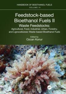 Feedstock-based Bioethanol Fuels. II. Waste Feedstocks : Agricultural, Food, Industrial, Urban, Forestry, and Lignocellulosic Waste-based Bioethanol Fuels