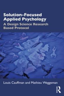 Solution-Focused Applied Psychology : A Design Science Research Based Protocol