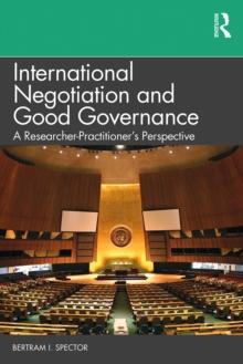 International Negotiation and Good Governance : A Researcher-Practitioner's Perspective