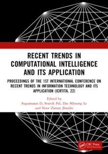 Recent Trends in Computational Intelligence and Its Application : Proceedings of the 1st International Conference on Recent Trends in Information Technology and its Application (ICRTITA, 22)