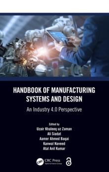 Handbook of Manufacturing Systems and Design : An Industry 4.0 Perspective