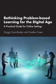 Rethinking Problem-based Learning for the Digital Age : A Practical Guide for Online Settings