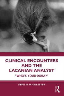 Clinical Encounters and the Lacanian Analyst : "Who's your Dora?"