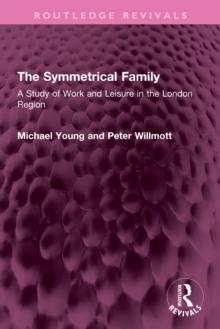 The Symmetrical Family : A Study of Work and Leisure in the London Region