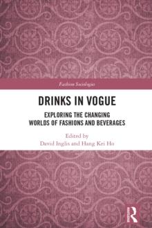 Drinks in Vogue : Exploring the Changing Worlds of Fashions and Beverages