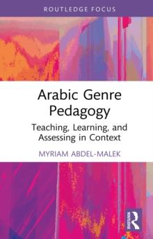 Arabic Genre Pedagogy : Teaching, Learning, and Assessing in Context