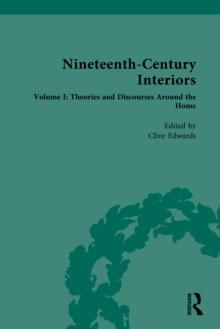 Nineteenth-Century Interiors : Volume I: Theories and Discourses Around the Home