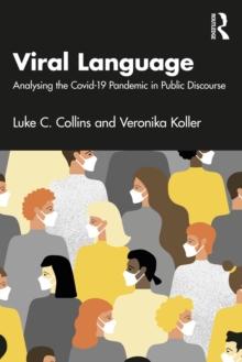 Viral Language : Analysing the Covid-19 Pandemic in Public Discourse