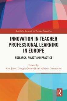 Innovation in Teacher Professional Learning in Europe : Research, Policy and Practice