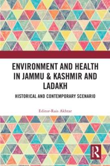 Environment and Health in Jammu & Kashmir and Ladakh : Historical and Contemporary Scenario