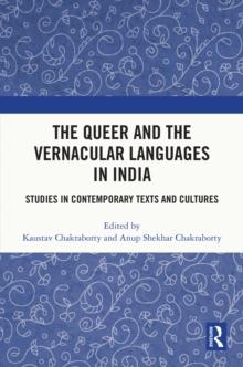 The Queer and the Vernacular Languages in India : Studies in Contemporary Texts and Cultures