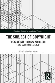 The Subject of Copyright : Perspectives from Law, Aesthetics and Cognitive Science