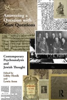 Contemporary Psychoanalysis and Jewish Thought : Answering a Question with More Questions