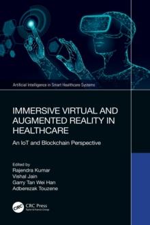 Immersive Virtual and Augmented Reality in Healthcare : An IoT and Blockchain Perspective