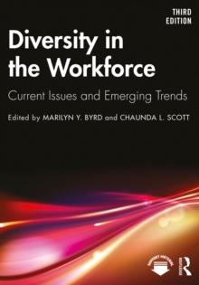 Diversity in the Workforce : Current Issues and Emerging Trends