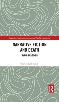 Narrative Fiction and Death : Dying Imagined