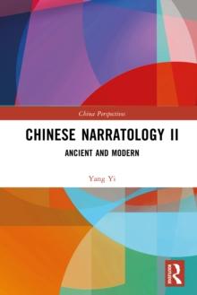 Chinese Narratology II : Ancient and Modern