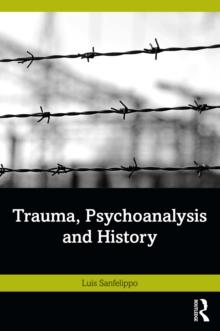 Trauma, Psychoanalysis and History