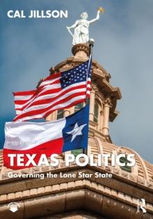 Texas Politics : Governing the Lone Star State