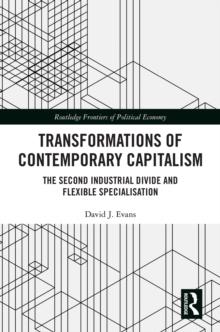 Transformations of Contemporary Capitalism : The Second Industrial Divide and Flexible Specialisation