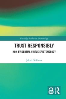 Trust Responsibly : Non-Evidential Virtue Epistemology