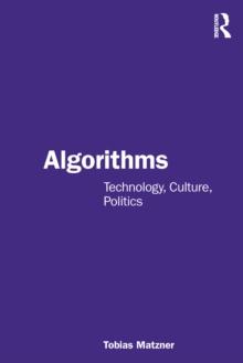 Algorithms : Technology, Culture, Politics