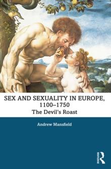 Sex and Sexuality in Europe, 1100-1750 : The Devil's Roast