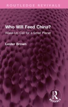 Who Will Feed China? : Wake-Up Call for a Small Planet