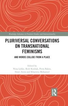 Pluriversal Conversations on Transnational Feminisms : And Words Collide from a Place