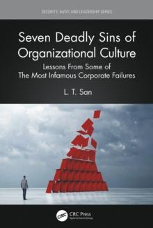 Seven Deadly Sins of Organizational Culture : Lessons From Some of The Most Infamous Corporate Failures