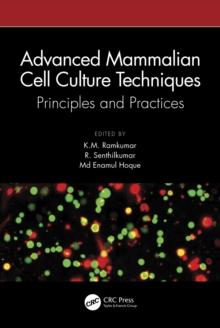 Advanced Mammalian Cell Culture Techniques : Principles and Practices