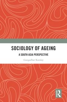 Sociology of Ageing : A South Asia Perspective