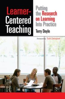 Learner-Centered Teaching : Putting the Research on Learning into Practice