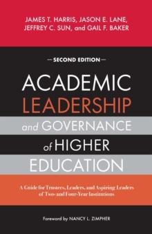 Academic Leadership and Governance of Higher Education : A Guide for Trustees, Leaders, and Aspiring Leaders of Two- and Four-Year Institutions