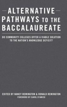 Alternative Pathways to the Baccalaureate : Do Community Colleges Offer a Viable Solution to the Nation's Knowledge Deficit?